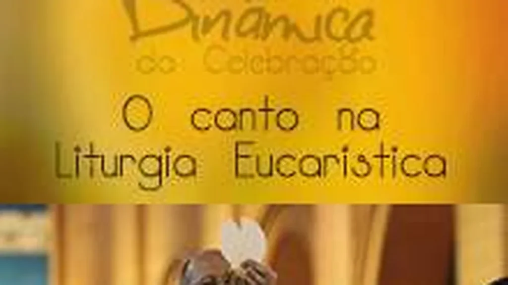 Imagem 78ddeff3793f80b983bb77b547088e0d68a9a0412eed691b77 pimgpsh fullsize distr do artigo Dinâmica da Celebração (Parte III) - O canto na Liturgia Eucarística