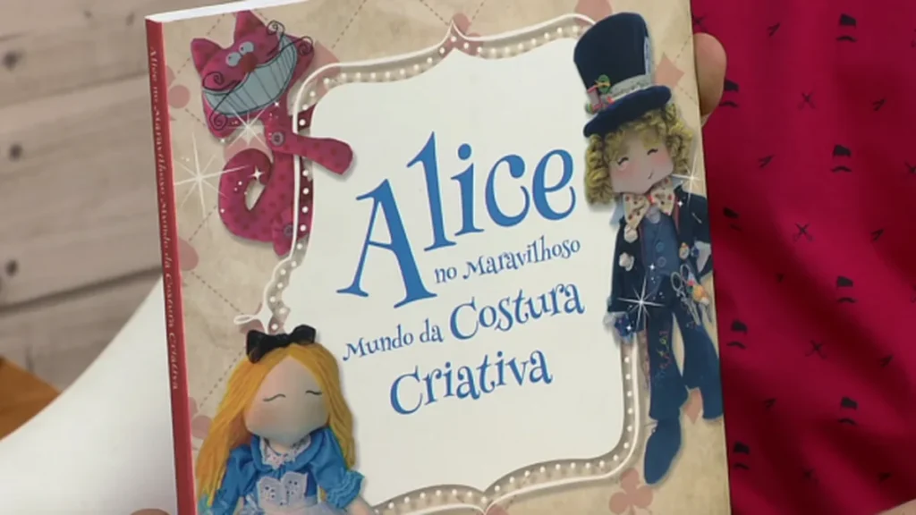 Imagem Livro Alice no maravilhoso mundo da costura do artigo Conheça a história do livro Alice no Maravilhoso Mundo da Costura Criativa