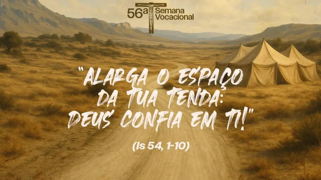 Alarga o espaço da tua tenda: Deus confia em ti!