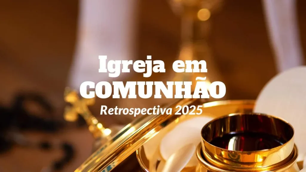 Imagem Igreja em Comunhao Retrospectiva 2025 do artigo Igreja em Comunhão: Retrospectiva 2025